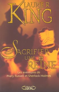 Sacrifier une reine - les aventures de mary russell et sherlock holmes