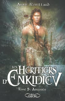 Les héritiers d'Enkidiev Tome 5 : Abussos