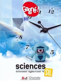 Gagné ! sciences SIL : environnement, hygiène et santé, TIC
