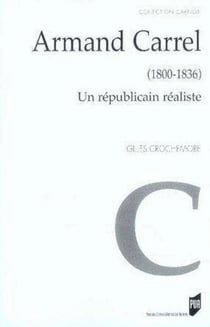 Armand carrel, 1800-1836. un républicain réaliste
