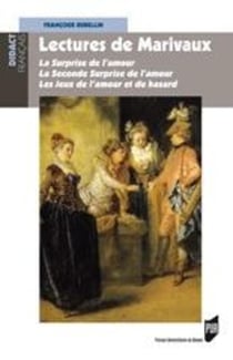 Lectures de Marivaux - la Surprise de l?amour, la seconde surprise de l?amour, les jeux de l?amour et du hasard