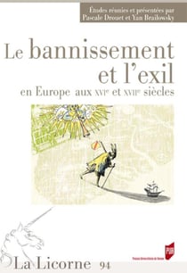 La Licorne n.94 : le bannissement et l'exil en Europe aux XVIe et XVIIe siècles