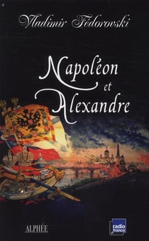 Napoléon et alexandre - le rêve au sommet