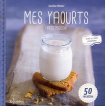 Mes Yaourts 100% Fait Maison