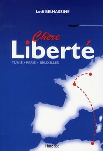 Chère liberté - tunis-paris-bruxelles
