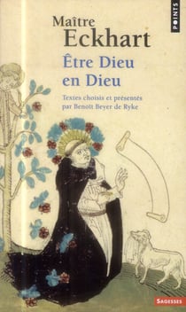 Maître Eckhart - être Dieu en Dieu