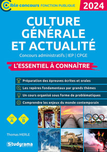 Culture générale et actualité : L'essentiel à connaître - Concours administratifs (édition 2024)