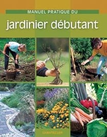 Manuel pratique du jardinier débutant