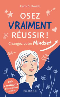 Osez vraiment réussir : Changez d'état d'esprit