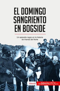 El Domingo Sangriento en Bogside : Un episodio negro en la historia de Irlanda del Norte