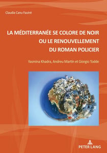 La Méditerranée se colore de noir ou le renouvellement du roman policier : Yasmina Khadra, Andreu Martin et Giorgio Todde...