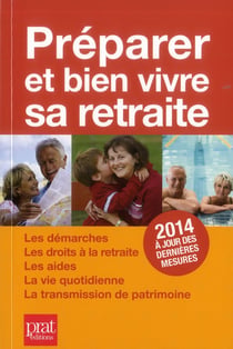 Préparer et bien vivre sa retraite 2014