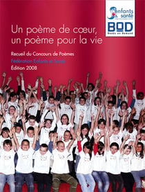 Un poème de coeur, un poème pour la vie - recueil du concours fédération enfants et santé, 2008