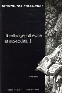 Littérattures classiques n.92 : libertinage, athéisme et incrédulité Tome 1