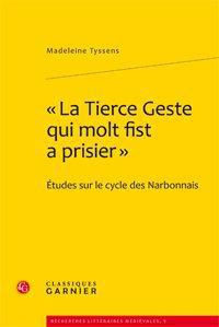 La tierce geste qui molte fist a prisier - études sur le cycle des Narbonnais
