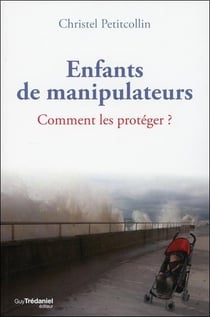 Enfants de manipulateurs - comment les protéger
