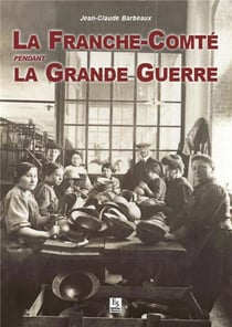 La Franche-Comté pendant la grande guerre