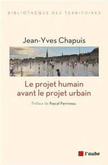 Le projet humain avant le projet urbain