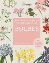 Manuel du jardinier : pour cultiver les bulbes