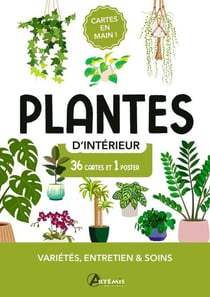 Cartes en main ! : Plantes d'intérieur : Variétés, entretien & soins