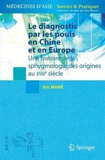 Le diagnostic par les pouls en Chine et en Europe - une histoire de la sphygmologie des origines au XVIIIe siècle