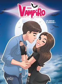 Chica Vampiro Tome 3 : un amour à croquer !
