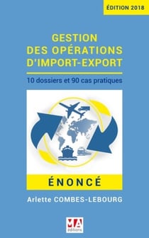 Gestion des opérations d'import-export - 10 dossiers et 90 cas pratiques