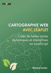 Cartographie web avec Leaflet : Créer de belles cartes dynamiques et interactives en JavaScript