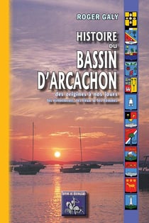 Histoire du Bassin d'Arcachon, des origines à nos jours