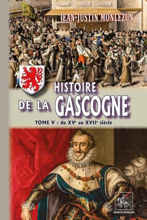 Histoire de la Gascogne (T5) : (XVe-XVIIe siècles)