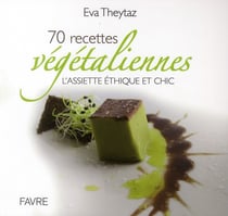 L'Assiette Ethique Et Chic : 70 Recette végétaliennes