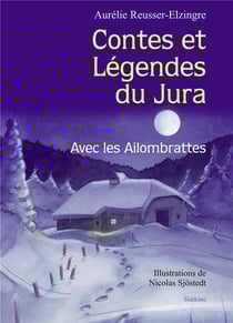 Contes et légendes du Jura - avec les Ailombrattes