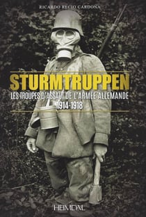 Sturmtruppen : les troupes d'assaut de l'armée allemande, 1914-1918