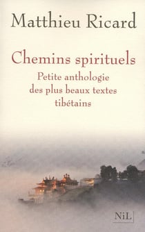 Chemins spirituels - petite anthologie des plus beaux textes tibétains