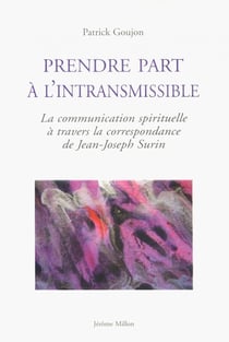 Prendre part à l'intransmissible - la communication spirituelle à travers la correspondance de Jean-Joseph Surin