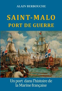 Saint Malo, port de guerre - un port dans l'histoire de la marine française