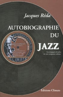 Autobiographie du jazz - accompagne de plus de 150 solistes