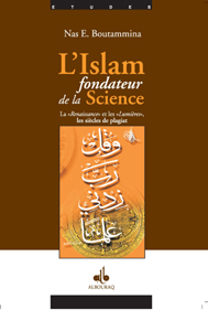L'Islam fondateur de la science - la renaissance et les lumières et les siècles de la pagiat