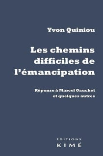 Les chemins difficiles de l'émancipation - réponse à Marcel Gauchet et quelques autres