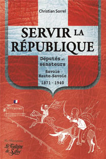 Servir la République - députés et sénateurs - Haute-Savoie, 1871-1940