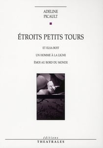 Étroits petits tours - Elsa boit - un homme à la ligne - émoi au bord du monde