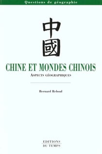 Chine et monde chinois : aspects geographiques
