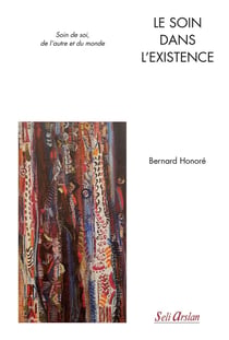 Le soin dans l'existence - soin de soi, de l'autre et du monde