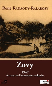 Zovy, 1947 - au coeur de l'insurrection malgache
