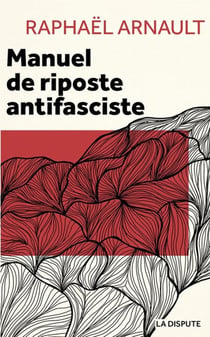 Manuel de riposte antifasciste