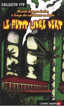 Le petit livre vert - manuel d'autoproduction à l'usage des cultivateurs en herbe