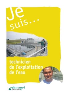 Je suis... - technicien de l'exploitation de l'eau