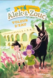 Alek et Zouc Tome 2 : voleur d'eau ! antiquité gallo-romaine