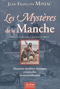 Les mystères de la manche - histoires insolites, étranges, criminelles et extraordinaires