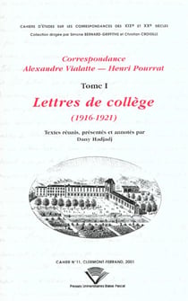 Correspondance Alexandre Vialatte - Henri Pourrat, 1916-1959 : Tome I : Lettres de collège, 1916-1921